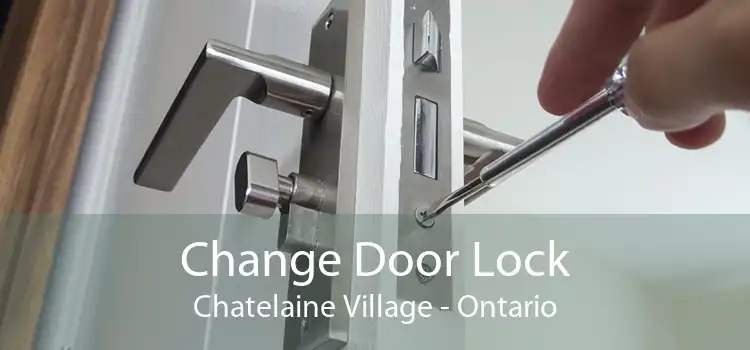 Change Door Lock Chatelaine Village - Ontario