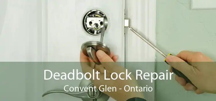 Deadbolt Lock Repair Convent Glen - Ontario