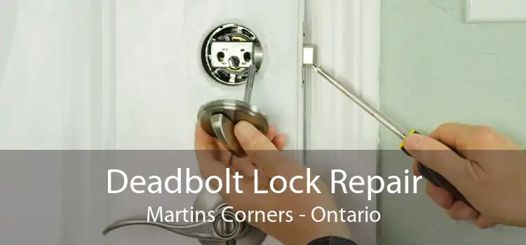 Deadbolt Lock Repair Martins Corners - Ontario