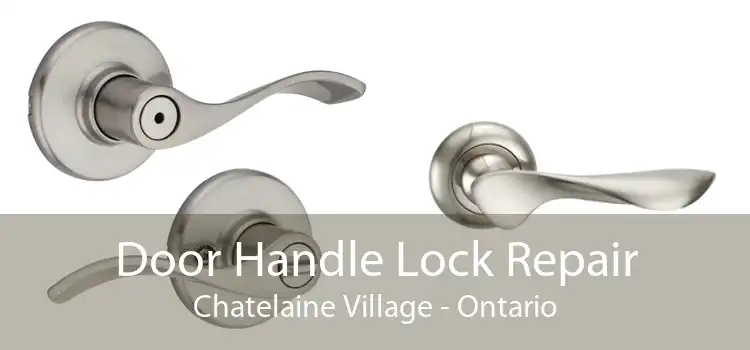 Door Handle Lock Repair Chatelaine Village - Ontario