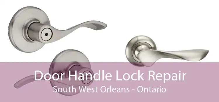 Door Handle Lock Repair South West Orleans - Ontario