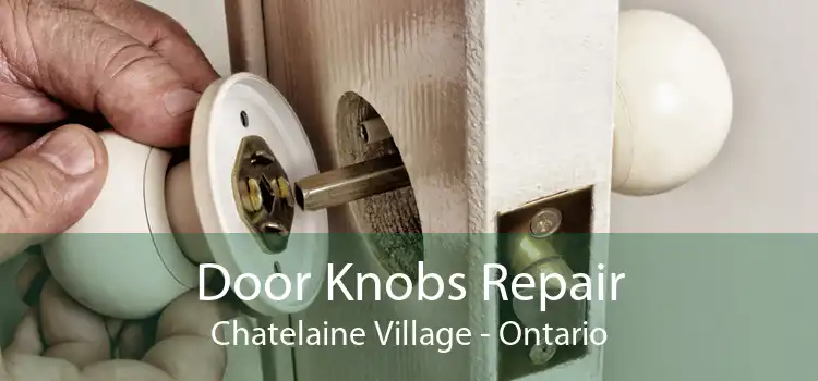 Door Knobs Repair Chatelaine Village - Ontario