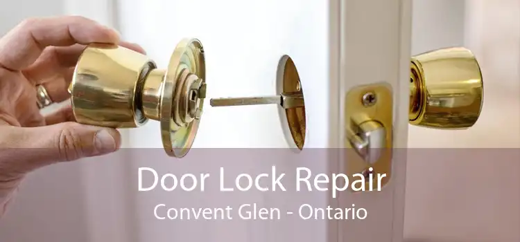Door Lock Repair Convent Glen - Ontario