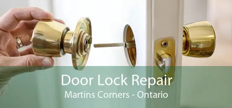 Door Lock Repair Martins Corners - Ontario