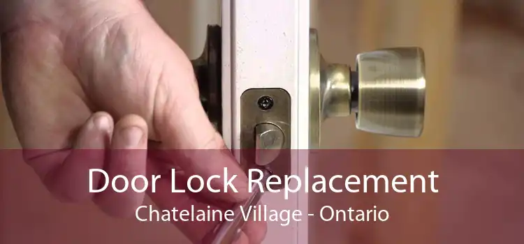 Door Lock Replacement Chatelaine Village - Ontario