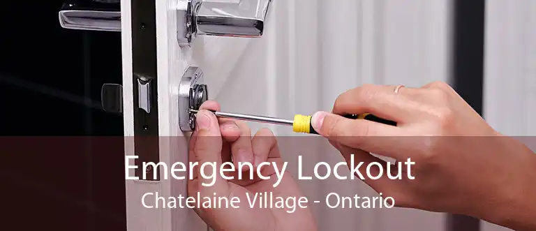 Emergency Lockout Chatelaine Village - Ontario