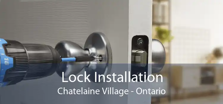 Lock Installation Chatelaine Village - Ontario