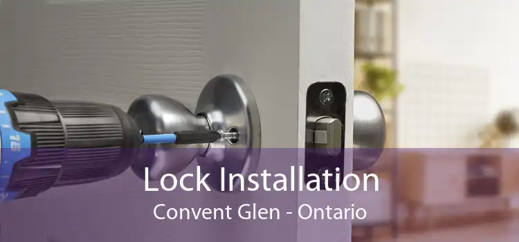 Lock Installation Convent Glen - Ontario