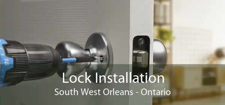 Lock Installation South West Orleans - Ontario