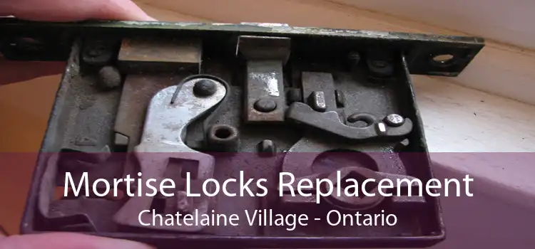 Mortise Locks Replacement Chatelaine Village - Ontario