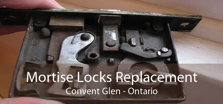 Mortise Locks Replacement Convent Glen - Ontario