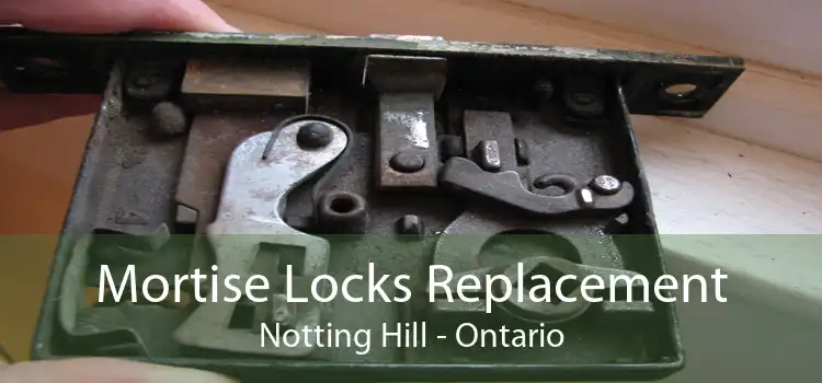 Mortise Locks Replacement Notting Hill - Ontario