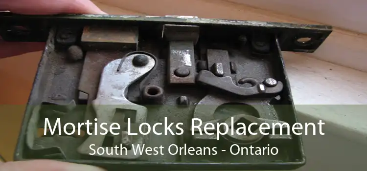 Mortise Locks Replacement South West Orleans - Ontario